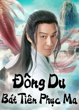 Xem Phim Đông Du  Bát Tiên Phục Ma Thuyết Minh Online