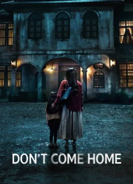 Xem Phim Đừng về nhà Thuyết Minh Online