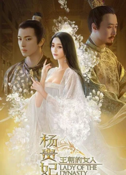 Xem Phim Dương Quý Phi- Mỹ Nhân Vương Triều Thuyết Minh Online