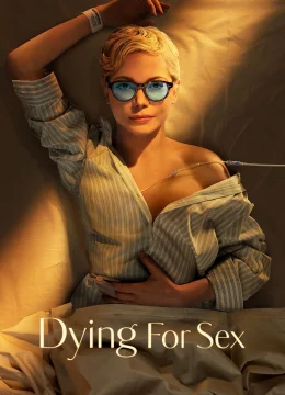 Xem Phim Dying for Sex Thuyết Minh Online