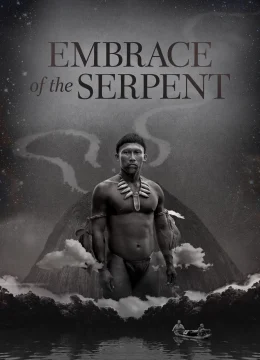 Xem Phim Embrace of the Serpent Thuyết Minh Online