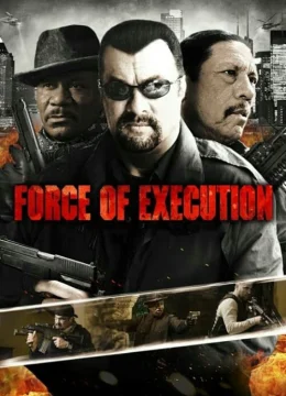 Xem Phim Force of Execution Thuyết Minh Online