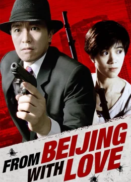 Xem Phim From Beijing with Love Thuyết Minh Online