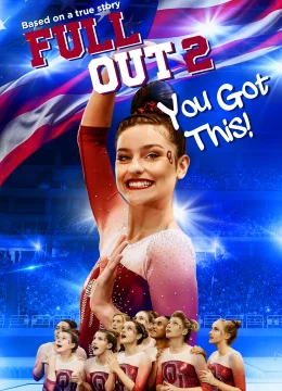 Xem Phim Full Out 2: You Got This! Thuyết Minh Online