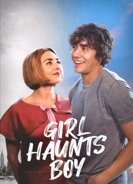 Xem Phim Girl Haunts Boy Thuyết Minh Online