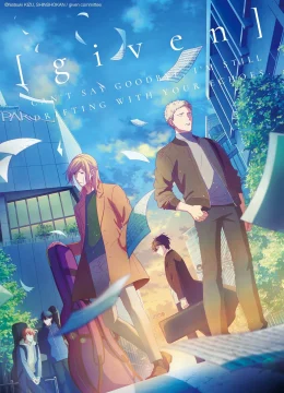 Xem Phim GIVEN- Khơi Dậy Đam Mê (Bản Điện Ảnh) Thuyết Minh Online