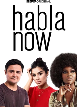 Xem Phim Habla Now – Hãy Chia Sẻ Ngay Thuyết Minh Online