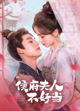 Xem Phim Hầu Phủ Phu Nhân Không Dễ Làm Thuyết Minh Online