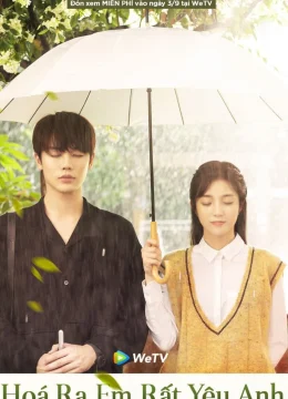Xem Phim Hóa Ra Em Rất Yêu Anh Thuyết Minh Online