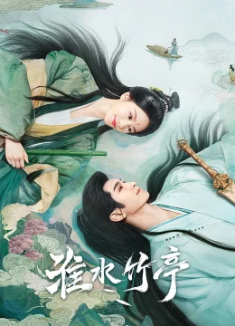 Xem Phim Hoài Thủy Trúc Đình Thuyết Minh Online