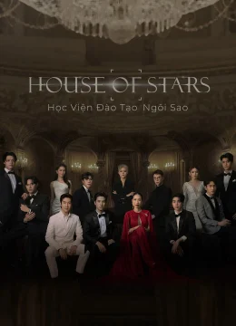 Xem Phim House of Stars: Học Viện Đào Tạo Ngôi Sao Thuyết Minh Online