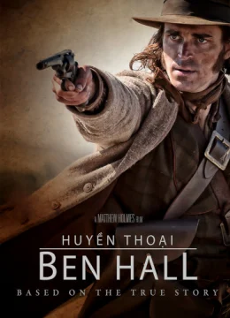 Xem Phim Huyền Thoại Ben Hall Thuyết Minh Online