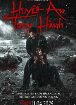 Xem Phim Huyết Án Truy Hành Thuyết Minh Online