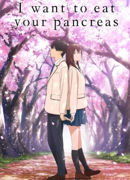 Xem Phim I Want to Eat Your Pancreas Thuyết Minh Online