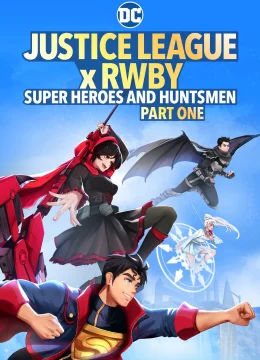 Xem Phim Justice League x RWBY: Super Heroes & Huntsmen, Part One Thuyết Minh Online