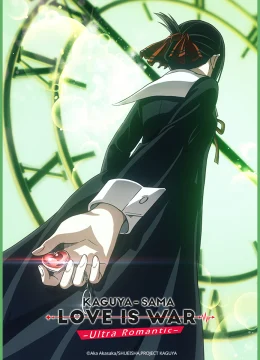 Xem Phim Kaguya-sama: Cuộc Chiến Tỏ Tình – Ultra Romantic Thuyết Minh Online