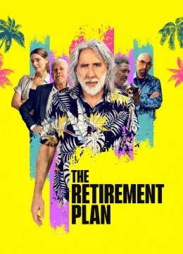 Xem Phim Kế Hoạch Về Hưu Thuyết Minh Online
