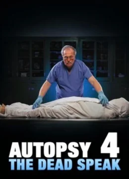 Xem Phim Khám Nghiệm Tử Thi 4: Người Chết Lên Tiếng Thuyết Minh Online