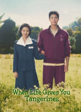 Xem Phim Khi Cuộc Đời Cho Bạn Quả Quýt Thuyết Minh Online