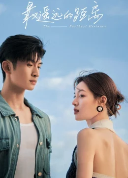 Xem Phim Khoảng Cách Xa Nhất Thuyết Minh Online