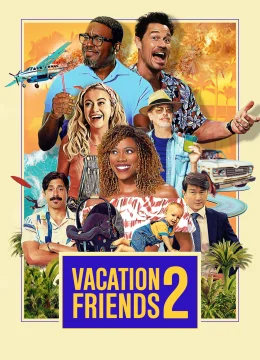 Xem Phim Kỳ Nghỉ Thú Vị Cùng Bạn Bè 2 Thuyết Minh Online