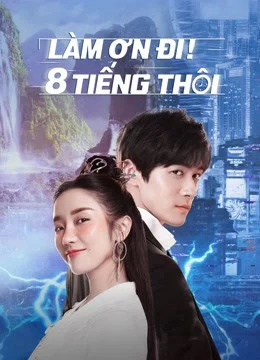 Xem Phim Làm Ơn! 8 Tiếng Thôi Thuyết Minh Online