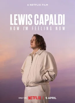 Xem Phim Lewis Capaldi: Cảm giác của tôi lúc này Thuyết Minh Online