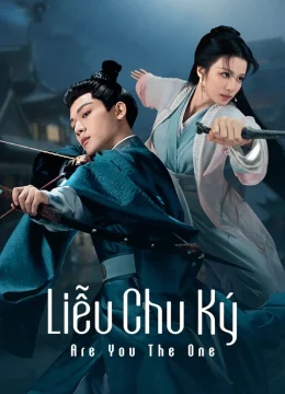 Xem Phim Liễu Chu Ký Thuyết Minh Online