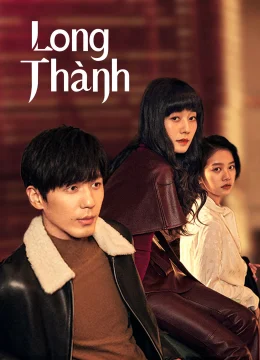 Xem Phim Long Thành Thuyết Minh Online