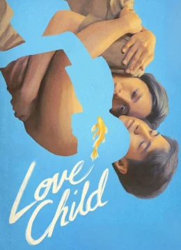Xem Phim Love Child Thuyết Minh Online