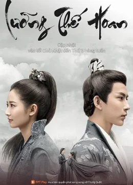 Xem Phim Lưỡng Thế Hoan Thuyết Minh Online