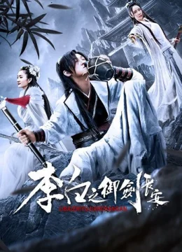 Xem Phim Lý Bạch: Ngự Kiếm Trường An Thuyết Minh Online