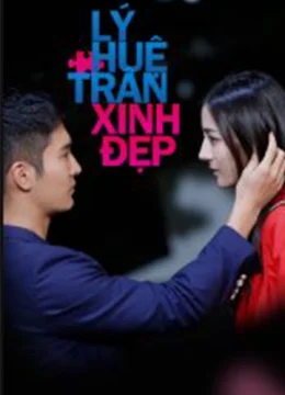 Xem Phim Lý Huệ Trân Xinh Đẹp Thuyết Minh Online