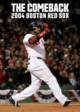 Xem Phim Màn lội ngược dòng: 2004 Boston Red Sox Thuyết Minh Online