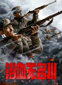 Xem Phim Máu Nhuộm Sông Vô Danh (Dục Huyết Vô Danh Xuyên) Thuyết Minh Online