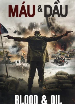 Xem Phim Máu Và Dầu Thuyết Minh Online