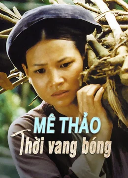Xem Phim Mê Thảo Thời Vang Bóng Thuyết Minh Online