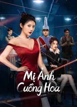Xem Phim Mị Ảnh Cuồng Hoa Thuyết Minh Online