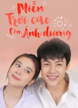 Xem Phim Miễn Trời Cao Còn Ánh Dương Thuyết Minh Online