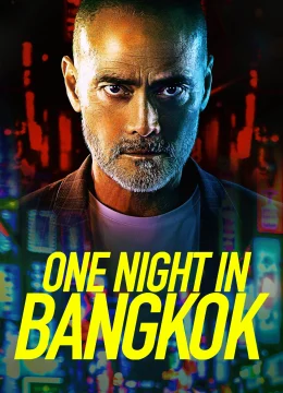 Xem Phim Một Đêm ở Bangkok Thuyết Minh Online