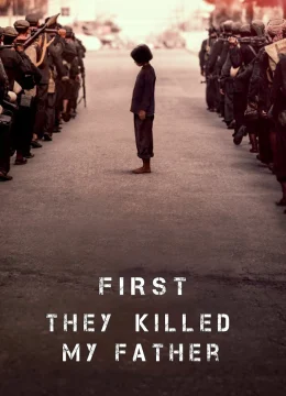 Xem Phim Một Người Con Gái Của Đất Nước Cambuchia Nhớ Lại (Đầu Tiên Họ Giết Cha Tôi) Thuyết Minh Online