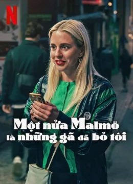 Xem Phim Một nửa Malmö là những gã đã bỏ tôi Thuyết Minh Online