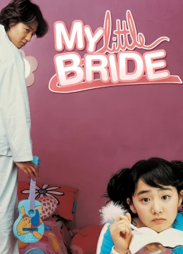 Xem Phim My Little Bride Thuyết Minh Online