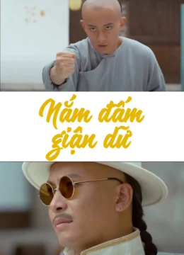 Xem Phim Nắm Đấm Giận Dữ Thuyết Minh Online