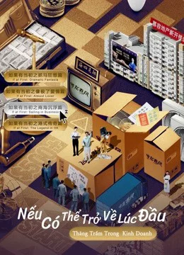 Xem Phim Nếu Có Thể Trở Về Lúc Đầu: Thăng Trầm Trong Kinh Doanh Thuyết Minh Online