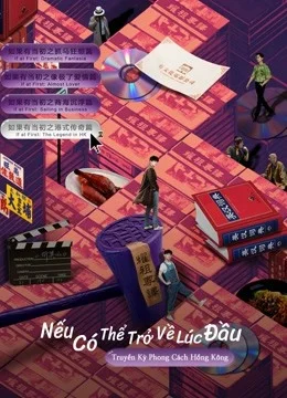 Xem Phim Nếu Có Thể Trở Về Lúc Đầu: Truyền Kỳ Phong Cách Hồng Kông Thuyết Minh Online