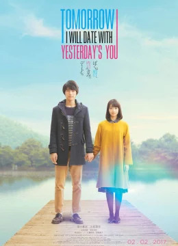 Xem Phim Ngày Mai, Anh Sẽ Hẹn Hò Với Em Của Ngày Hôm Qua Thuyết Minh Online