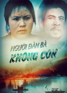 Xem Phim Người Đàn Bà Không Con Thuyết Minh Online