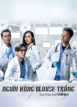 Xem Phim Người Hùng Blouse Trắng Thuyết Minh Online