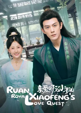 Xem Phim Nguyễn Tiểu Phong Thân Yêu Thuyết Minh Online